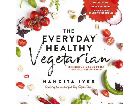 The Everyday Healthy Vegetarian by Nandita Iyer Discount